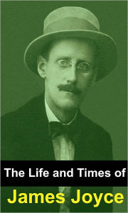 Title: The Life and Times of James Joyce, Author: Golgotha Press