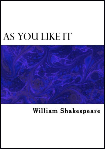 As You Like It (With Significant Notes on Shakespeare and the play)