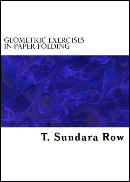 Geometric Exercises in Paper Folding (Illustrated)