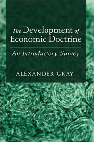 Title: The Development of Economic Doctrine: An Introductory Survey, Author: Alexander Gray