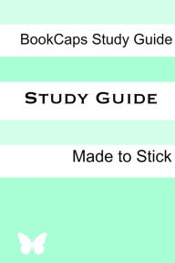 Title: Made to Stick (A BookCaps Study Guide), Author: BookCaps