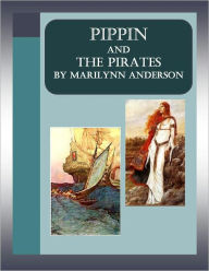 Title: PIPPIN and THE PIRATES ~~ Easy Chapter Books of Science Fiction / Adventure for Older Kids ~~ Second and Third Grade Vocabulary ~~ Interest Level: Grade 5 and UP, Author: Marilynn Anderson