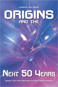 Title: Origins and the Next Fifty Years, Author: Robert Shapiro