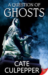 Title: A Question of Ghosts, Author: Cate Culpepper