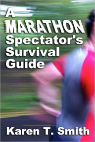 Title: A Marathon Spectator's Survival Guide, Author: Karen T. Smith