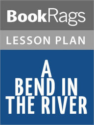 Title: A Bend in the River Lesson Plans, Author: BookRags