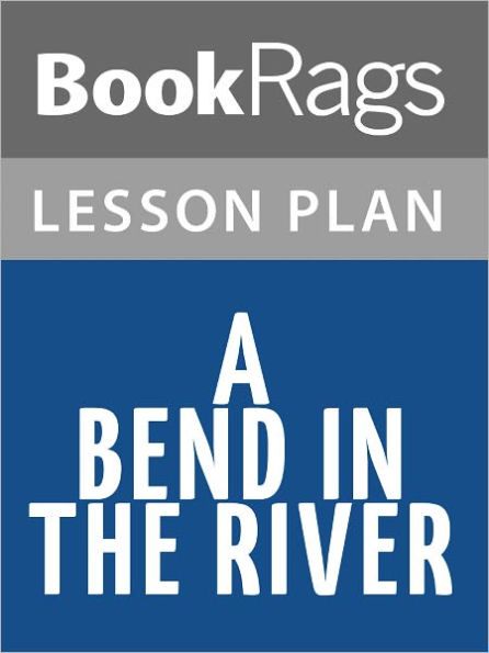 A Bend in the River Lesson Plans