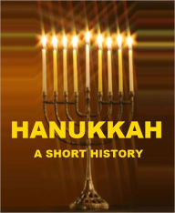 Title: Hanukkah - A Short History, Author: Cyrus Adler