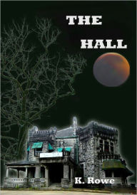 Title: The Hall (supernatural thriller/ horror), Author: K. Rowe