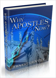 Title: Why Apostles Now?, Author: Ernest Gentile