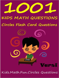 Title: 1001 Kids Math Questions : Circles Flash Card Questions, Author: Varsi