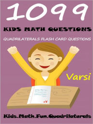 Title: 1099 Kids Math Questions : Quadrilaterals Flash Card Questions, Author: Varsi