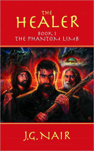 Title: The Healer Book 1: The Phantom Limb, Author: J.G. Nair