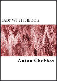 Title: The Lady and the Dog and Other Dogs, Author: Anton Chekhov