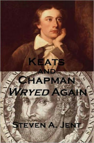 Title: Keats and Chapman Wryed Again, Author: Steven Jent