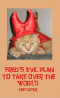 Fred's Evil Plan to Take over the World