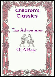 Title: The Adventures of a Bear: A Young Readers/Childrens Classic By Alfred Elwes! AAA+++, Author: Alfred Elwes