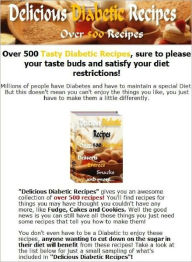 Title: Diabetic Recipes CookBook - Over 500 Delicious Diabetic Recipes - anyone wanting to cut down on the sugar in their diet will benefit..(Health101/CookBook101), Author: Cooking Tips