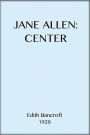 Jane Allen: Center by Edith Bancroft