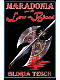 Title: Maradonia and the Law of Blood (The Maradonia Saga: Book 5), Author: Gloria Tesch