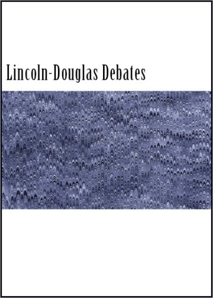 The Lincoln-Douglas Debates (With Introduction and Notes)