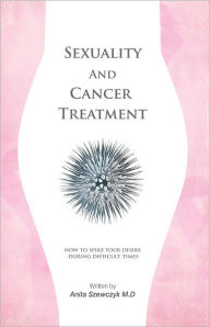 Title: Sexuality And Cancer Treatment, Author: Anita Szewczyk MD