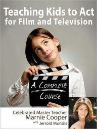 Title: Teaching Kids to Act for Film & Televison, Author: Marnie Cooper