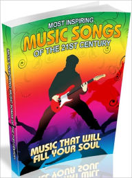 Title: Most Inspiring Music Songs Of The 21st Century: Music That Will Fill Your Soul, Author: 