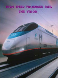 Title: High Speed Rail:The Vision, Author: M Johnson