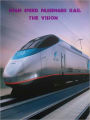 High Speed Rail:The Vision