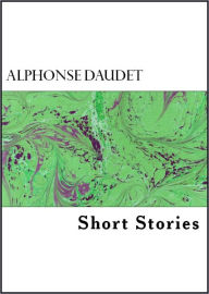 Title: Alphonse Daudet's Short Stories, Author: Alphonse Daudet
