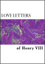 Love Letters of Henry VIII to Anne Boleyn