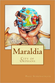 Title: Maraldia - City of Orphans, Author: Paul Schonschack