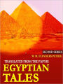 Egyptian Tales: Translated From the Papyri - XVIIIth to XIXth Dynasty - Second Series - Second Edition (Illustrated)