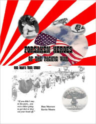 Title: Forsaken Heroes of the Pacific War: One Man's True Story, Author: Don Morrow