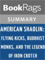 American Shaolin: Flying Kicks, Buddhist Monks, and the Legend of Iron Crotch: An Odyssey in the New China by Matthew Polly l Summary & Study Guide