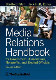 Title: Media Relations Handbook for Government, Associations, Nonprofits, and Elected Officials, 2e, Author: Bradford Fitch