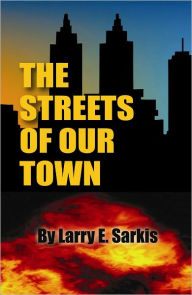 Title: The Streets Of Our Town, Author: Larry Sarkis