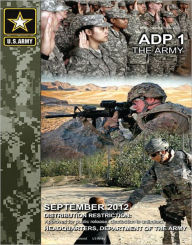 Title: Army Doctrine Publication 1 The Army September 2012, Author: United States Government US Army