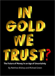 Title: IN GOLD WE TRUST?, Author: Matthew Bishop