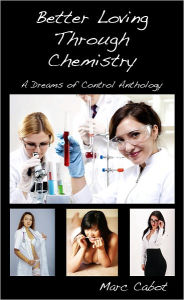 Title: Better Loving Through Chemistry, Author: Marc Cabot