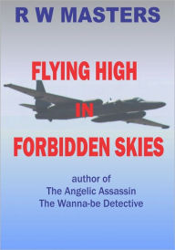 Title: Flying High in Forbidden Skies, Author: R W Masters