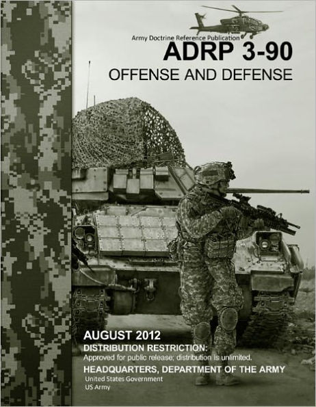 Army Doctrine Reference Publication ADRP 3-90 Offense and Defense August 2012