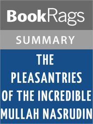 Title: The Pleasantries of the Incredible Mullah Nasrudin by Idries Shah l Summary & Study Guide, Author: BookRags
