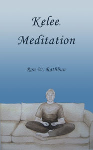 Title: Kelee Meditation: Free your Mind, Author: Ron W. Rathbun