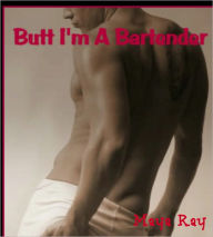 Title: Butt I'm A Bartender, Author: MAYA RAY