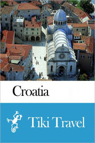 Title: Croatia Travel Guide - Tiki Travel, Author: Tiki Travel