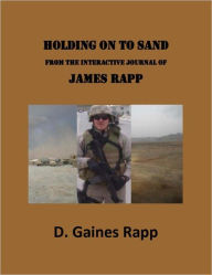 Title: Holding on to Sand - From the Interactive Journal of James Rapp, Author: D. Gaines Rapp