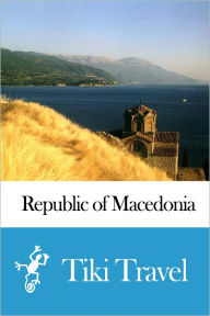 Title: Republic of Macedonia Travel Guide - Tiki Travel, Author: Tiki Travel