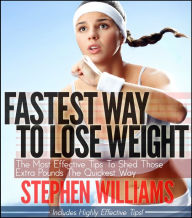 Title: Fastest Way To Lose Weight: The Most Effective Tips to Shed Those Extra Pounds the quickest way, Author: Stephen Williams